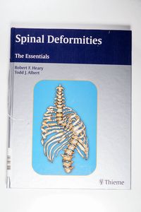 Spinal Deformities: The Essentials - Robert F. Heary, Todd J. Albert