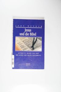 Jesus und die Bibel: Autorität, Kanon und Text des Alten und Neuen Testaments - Wenham, John