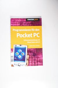 Programmieren für den Pocket PC. Softwareentwicklung mit Visual Basic und C - Marco Rey y Sander Programmieren für den Pocket PC. Softwareentwicklung mit Visual Basic und C - Marco Rey y Sander