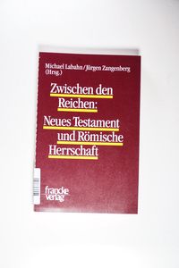 Zwischen den Reichen: Neues Testament und Römische Herrschaft Zwischen den Reichen: Neues Testament und Römische Herrschaft