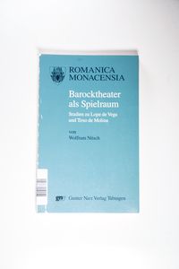 Barocktheater als Spielraum. Studien zu Lope de Vega und Tirso de Molina - Wolfram Nitsch Barocktheater als Spielraum. Studien zu Lope de Vega und Tirso de Molina - Wolfram Nitsch