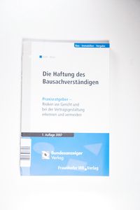 Die Haftung des Bausachverständigen: Praxisratgeber Die Haftung des Bausachverständigen: Praxisratgeber