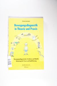 Bewegungsdiagnostik in Theorie und Praxis: Bewegungsdiagnostische Verfahren und Modelle Bewegungsdiagnostik in Theorie und Praxis: Bewegungsdiagnostische Verfahren und Modelle