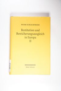 Restitution und Bereicherungsausgleich in Europa Restitution und Bereicherungsausgleich in Europa