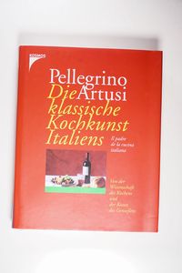 Die klassische Kochkunst Italiens Die klassische Kochkunst Italiens