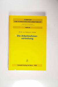 Die Arbeitnehmervertretung. (Schriften zum schweizerischen Arbeitsrecht) - Manfred Rehbinder, Roland A Müller Die Arbeitnehmervertretung. (Schriften zum schweizerischen Arbeitsrecht) - Manfred Rehbinder, Roland A Müller
