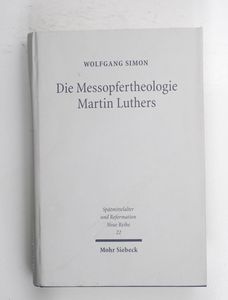 Die Messopfertheologie Martin Luthers ...