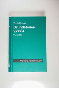 Grundsteuergesetz: mit Nebengesetzen, Richtlinien und Verwaltungsanweisungen und mit Mustersatzung und Rechtsprechungsanhang Grundsteuergesetz: mit Nebengesetzen, Richtlinien und Verwaltungsanweisungen und mit Mustersatzung und Rechtsprechungsanhang