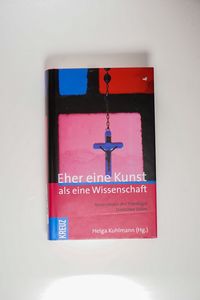 Eher eine Kunst als eine Wissenschaft. Resonanzen der Theologie Dorothee Sölles Eher eine Kunst als eine Wissenschaft. Resonanzen der Theologie Dorothee Sölles
