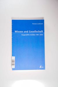 Wissen und Gesellschaft: Ausgewählte Aufsätze 1981 - 2002 (Erfahrung - Wissen - Imagination) - Luckmann, Thomas