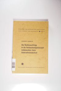 Die Rechtsnachfolge in die Verbandsmitgliedschaft insbesondere beim Unternehmerwechsel Die Rechtsnachfolge in die Verbandsmitgliedschaft insbesondere beim Unternehmerwechsel