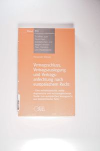 Vertragsschluss, Vertragsauslegung und Vertragsanfechtung nach europäischem Recht Vertragsschluss, Vertragsauslegung und Vertragsanfechtung nach europäischem Recht