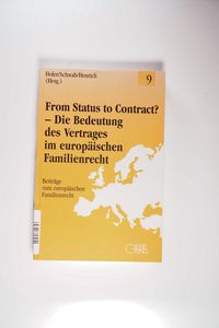 From status to contract? Die Bedeutung des Vertrages im europäischen Familienrecht From status to contract? Die Bedeutung des Vertrages im europäischen Familienrecht