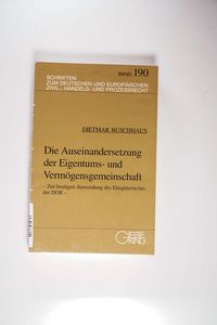 Die Auseinandersetzung der Eigentums- und Vermögensgemeinschaft Die Auseinandersetzung der Eigentums- und Vermögensgemeinschaft