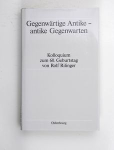Gegenwärtige Antike - antike Gegenwart... Gegenwärtige Antike - antike Gegenwart...