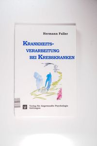 Krankheitsverarbeitung bei Krebskranken Krankheitsverarbeitung bei Krebskranken