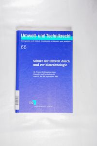 Schutz der Umwelt durch und vor Biotechnologie Schutz der Umwelt durch und vor Biotechnologie