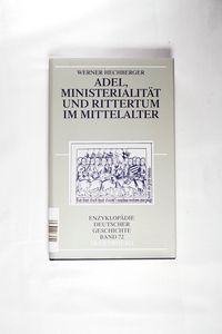 Adel, Ministerialität und Rittertum im Mittelalter - Hechberger, Werner Adel, Ministerialität und Rittertum im Mittelalter - Hechberger, Werner