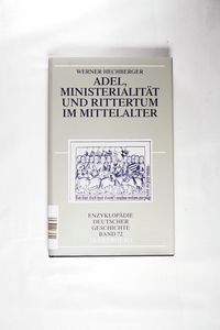 Adel, Ministerialität und Rittertum im Mittelalter - Hechberger, Werner