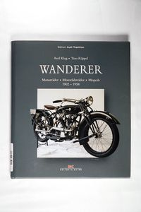 Wanderer: Motorräder - Motorfahrräder - Mopeds, 1902-1958 Wanderer: Motorräder - Motorfahrräder - Mopeds, 1902-1958