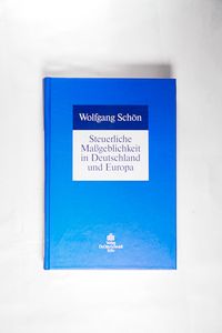Steuerliche Maßgeblichkeit in Deutschland und Europa. - Schön, wolfgang Steuerliche Maßgeblichkeit in Deutschland und Europa. - Schön, wolfgang