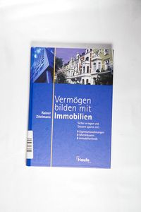 Vermögen bilden mit Immobilien: Sicher anlegen und Steuern sparen.