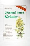 Gesund durch Kräuter: Akne, Bluterkrankung, Lungenasthma, Darmstörungen, Lebererkrankungen, Leberkrebs, Gicht