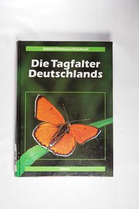 Die Tagfalter Deutschlands (1999) - Settele, Josef; Feldmann, Reinart; Reinhardt, Rolf