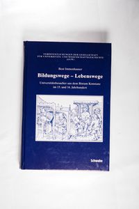 Bildungswege - Lebenswege : Universitätsbesucher aus dem Bistum Konstanz im 15. und 16. Jahrhundert. Diss. - Beat Immenhauser