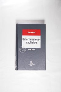 Unternehmensnachfolge von A-Z - Vorwold, Gerhard Unternehmensnachfolge von A-Z - Vorwold, Gerhard