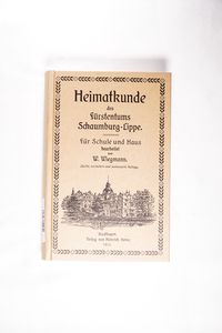 Heimatkunde des Fürstentums Schaumburg-Lippe (mit Karte) für Schule und Haus - Wiegmann, W.