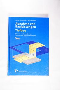 Abnahme von Bauleistungen Tiefbau: Erkennen und Beurteilen von Planungs- und Ausführungsmängeln Abnahme von Bauleistungen Tiefbau: Erkennen und Beurteilen von Planungs- und Ausführungsmängeln