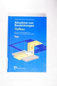 Abnahme von Bauleistungen Tiefbau: Erkennen und Beurteilen von Planungs- und Ausführungsmängeln