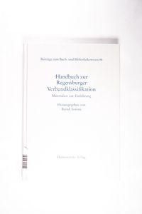 Handbuch zur Regensburger Verbundklassifikation : Materialien zur Einführung. Beiträge zum Buch- und Bibliothekswesen ; Bd. 46 - Lorenz, Bernd Handbuch zur Regensburger Verbundklassifikation : Materialien zur Einführung. Beiträge zum Buch- und Bibliothekswesen ; Bd. 46 - Lorenz, Bernd