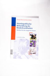 Homöopathische Behandlung der Rinderkrankheiten: Werkbuch für den engagierten Tierarzt George, MacLeod and Wolter, Hans