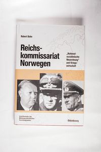 Reichskommissariat Norwegen: Â»Nationalsozialistische NeuordnungÂ« und Kriegswirtschaft Robert Bohn Author