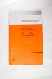 	 Die betriebliche Personalvorsorge in der Schweiz: Eine arbeits- und sozialversicherungsrechtliche Studie zum Rechtszustand nach Inkrafttreten des BVG
