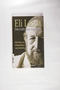 Das Licht kam über mich: Mein Weg vom Schulmediziner zum Geistheiler: Mein Weg vom Schulmediziner zum Geistheiler. Aufgeschrieben v. Johannes Rösler - Lasch, Eli