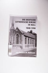 Die Deutsche Lutherische Kirche in Hull 1848-1998 Die Deutsche Lutherische Kirche in Hull 1848-1998