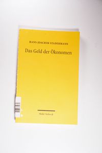 Das Geld der Ökonomen - Hans-Joachim Stadermann Das Geld der Ökonomen - Hans-Joachim Stadermann