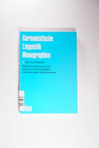 Sprachenplanung in der internen Kommunikation internationaler Unternehmen: Studien zur Umstellung der Unternehmenssprache auf das Englische - Vollstedt, Maria Sprachenplanung in der internen Kommunikation internationaler Unternehmen: Studien zur Umstellung der Unternehmenssprache auf das Englische - Vollstedt, Maria