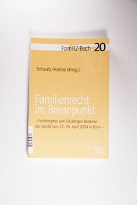 Familienrecht im Brennpunkt: Fachkongress zum 50-jährigen Bestehen der FamRZ vom 22.-24.April in Bonn (FamRZ-Buch) - Schwab, Dieter und Meo-Micaela Hahne Familienrecht im Brennpunkt: Fachkongress zum 50-jährigen Bestehen der FamRZ vom 22.-24.April in Bonn (FamRZ-Buch) - Schwab, Dieter und Meo-Micaela Hahne