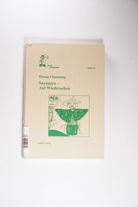Gebr. - Sayonara - Auf Wiedersehen: Erzählungen aus Taiwan (Arcus Chinatexte des Richard Wilhelm-Übersetzungszentrums Bochum) Gebr. - Sayonara - Auf Wiedersehen: Erzählungen aus Taiwan (Arcus Chinatexte des Richard Wilhelm-Übersetzungszentrums Bochum)