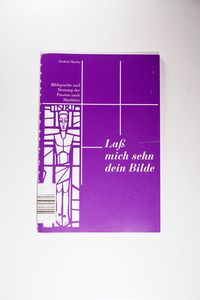 Lass mich sehn dein Bilde: Bildsprache und Deutung eines Kirchenfenster Lass mich sehn dein Bilde: Bildsprache und Deutung eines Kirchenfenster