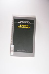 Geschlecht und Suizidalität. - Freytag, Regula ud Thomas Giernalczyk (Hg.).