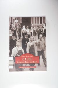 Calbe: Zwischen Bolle und Eisen (Bilder aus der DDR) - Klamm Uwe, Heimatverein Calbe /Saale Calbe: Zwischen Bolle und Eisen (Bilder aus der DDR) - Klamm Uwe, Heimatverein Calbe /Saale