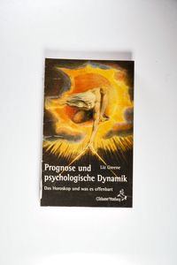 Prognose und psychologische Dynamik. Das Horoskop und was es offenbart. Dazu eine BEIGABE. - Liz Greene Prognose und psychologische Dynamik. Das Horoskop und was es offenbart. Dazu eine BEIGABE. - Liz Greene