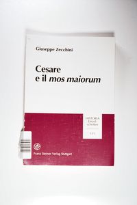 Cesare E Il Mos Maiorum (Historia - Einzelschriften) - Zecchini, Giuseppe Cesare E Il Mos Maiorum (Historia - Einzelschriften) - Zecchini, Giuseppe
