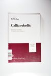 Gallia Rebellis: Erhebungen in Gallien Im Spiegel 