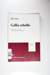 Gallia Rebellis: Erhebungen in Gallien Im Spiegel Antiker Zeugnisse: 129 (Historia - Einzelschriften) - Urban, Ralf Gallia Rebellis: Erhebungen in Gallien Im Spiegel Antiker Zeugnisse: 129 (Historia - Einzelschriften) - Urban, Ralf